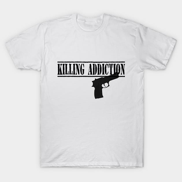 Killing Addiction T-Shirt by best design